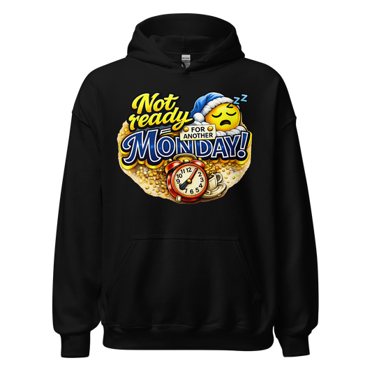 Front view of Not Ready for Another Monday funny graphic hoodie