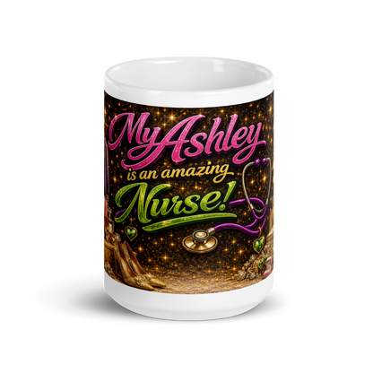 Front view of My Ashley Is an Amazing Nurse ceramic mug